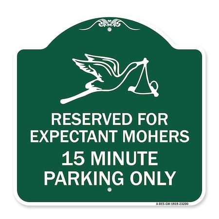 Signmission Reserved for Expectant Mothers 15 Minute Parking Only With Stork & Baby Graphic, A-DES-GW-1818-23200 A-DES-GW-1818-23200